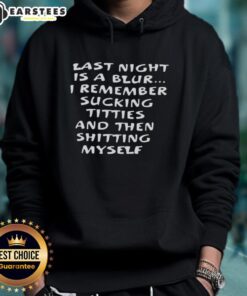 Premium Last Night Is A Blur hoodie featuring bold graphics and a unique design for a fun night out.