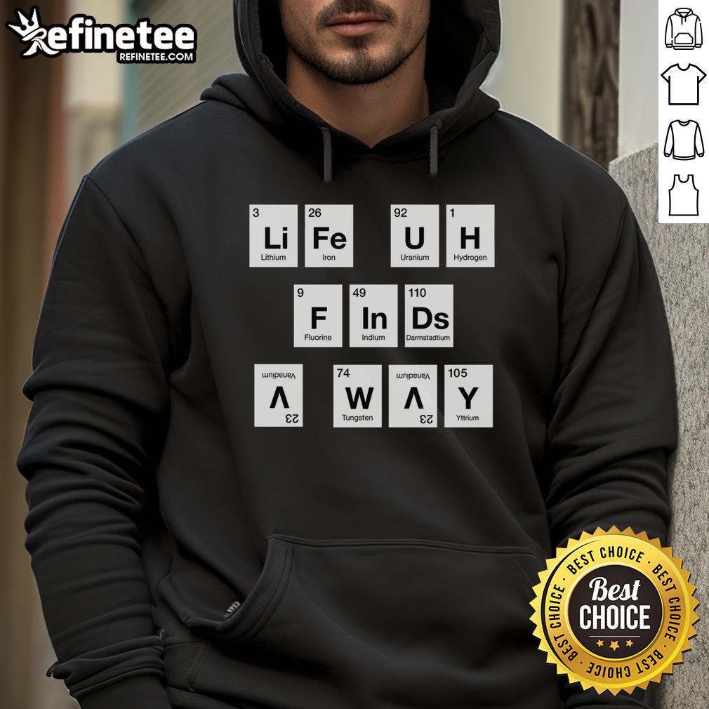 premium-life-finds-a-way-periodically-hoodie Premium Life Finds A Way Periodically Hoodie in stylish design, perfect for casual wear and expressing individuality.