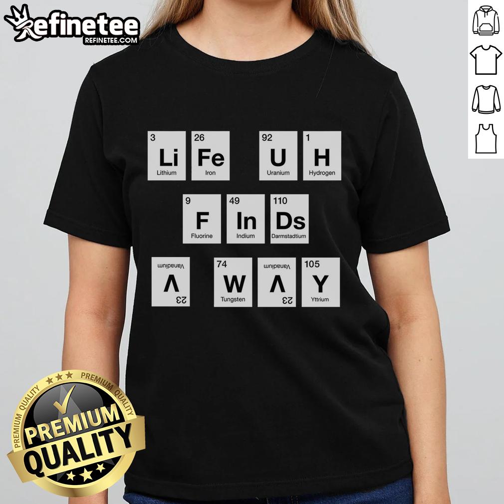 premium-life-finds-a-way-periodically-ladies-tee Premium Life Finds a Way Periodically Ladies Tee featuring a stylish design and comfortable fit for everyday wear.