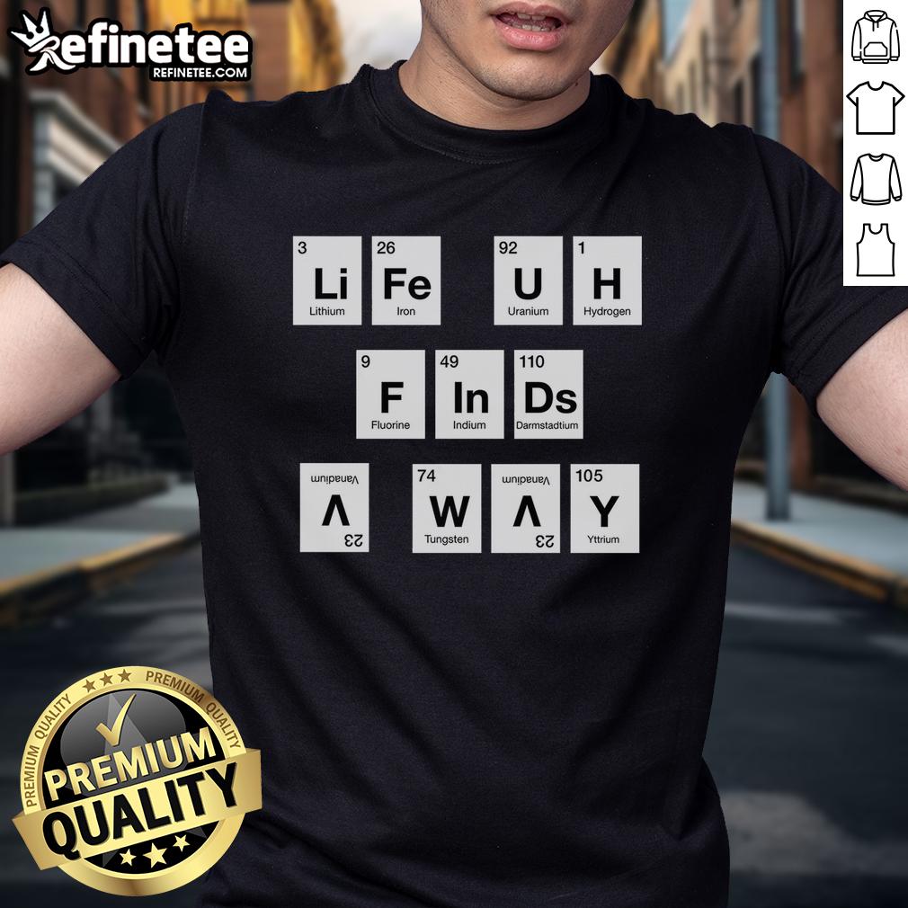 premium-life-finds-a-way-periodically-t-shirt-1 Alt Text: Premium Life Finds A Way Periodically T-Shirt featuring a stylish design with a vibrant graphic and comfortable fit.