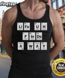 Premium Life Finds a Way Periodically Tank Top design featuring a stylish graphic and comfortable fit for casual wear.