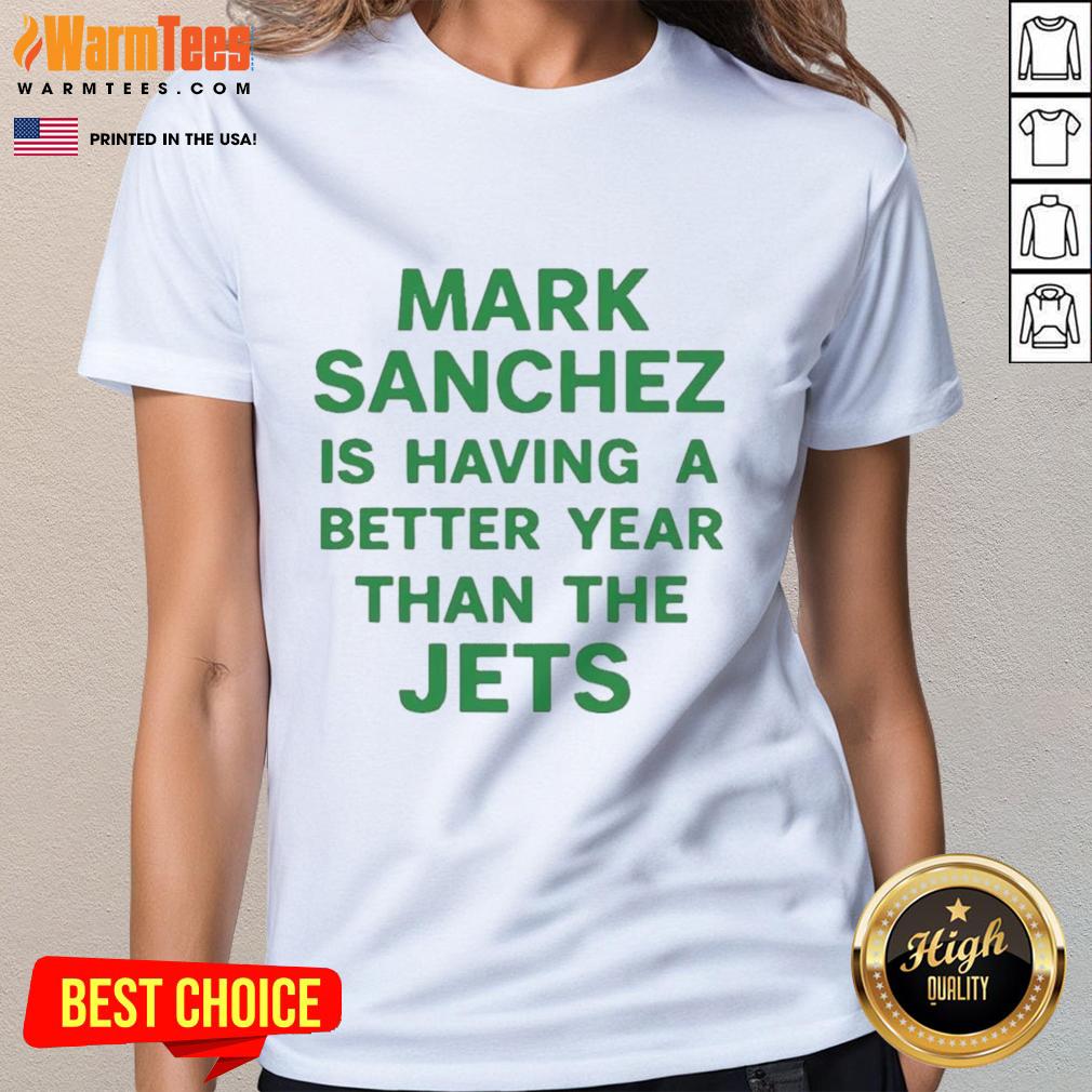 premium-mark-sanchez-is-having-a-better-year-than-the-jets-ladies-tee Premium Mark Sanchez is Having a Better Year Than the Jets Ladies Tee featuring a stylish design and vibrant colors.
