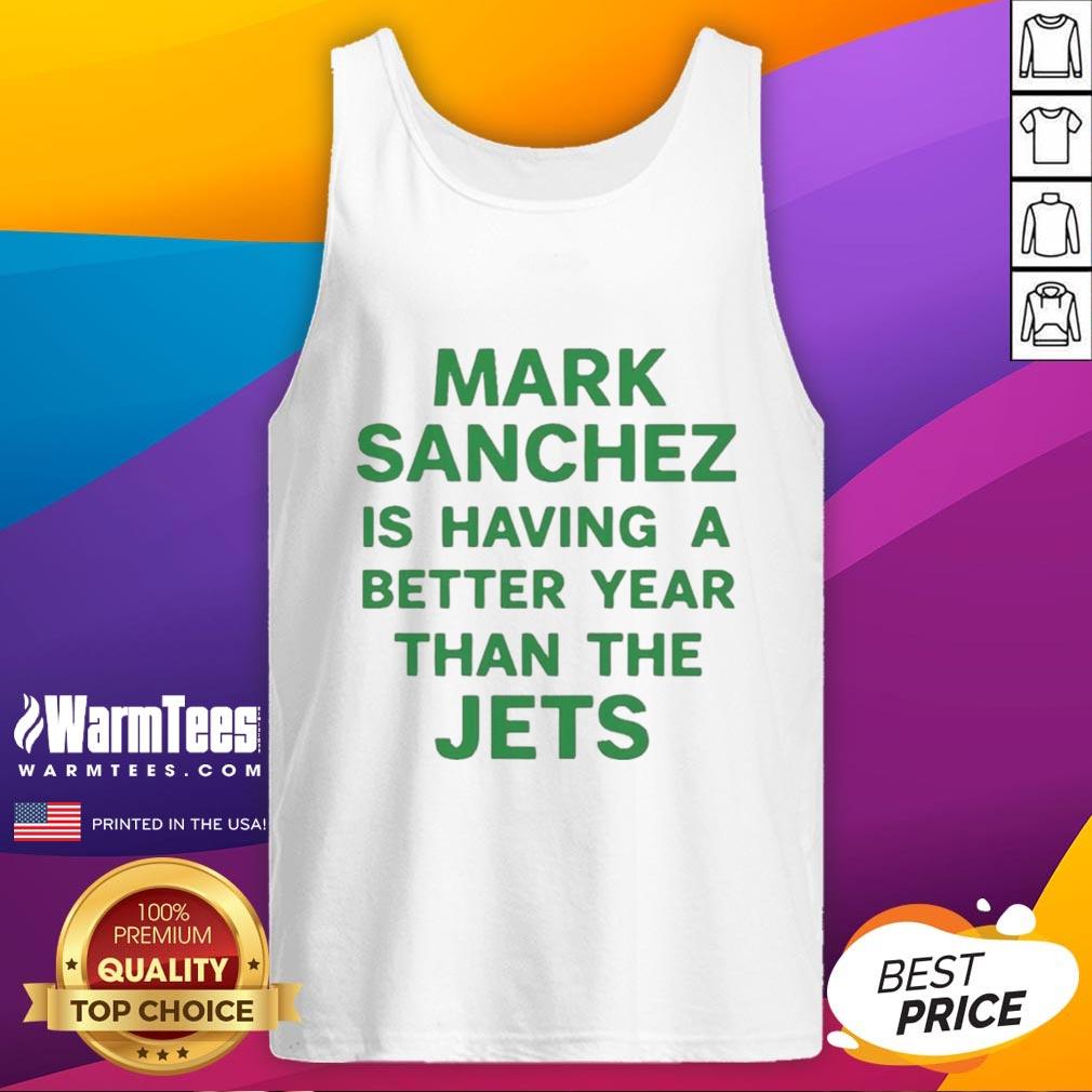 premium-mark-sanchez-is-having-a-better-year-than-the-jets-tank-top Premium Mark Sanchez tank top showcasing his impressive performance compared to the Jets this season.