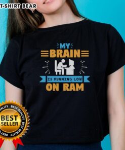 Premium My Brain Is Running Low On Ram Ladies Tee in soft fabric, featuring a humorous tech-inspired graphic design.