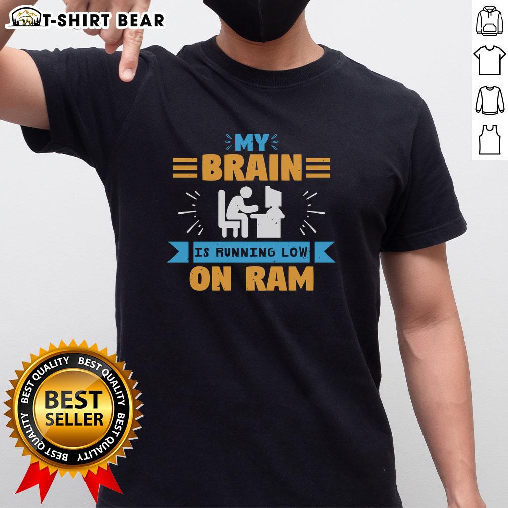 Premium My Brain Is Running Low On Ram T Shirt Premium My Brain Is Running Low On Ram T-Shirt featuring a witty design for tech enthusiasts and humor lovers.