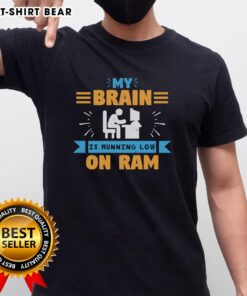 Premium My Brain Is Running Low On Ram T-Shirt featuring a witty design for tech enthusiasts and humor lovers.