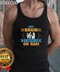 Premium My Brain Is Running Low On RAM tank top featuring a fun tech-themed graphic for tech lovers.