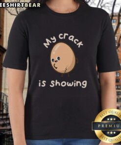 Alt Text: Premium My Crack Is Showing Ladies Tee featuring a humorous graphic on a stylish women's t-shirt.
