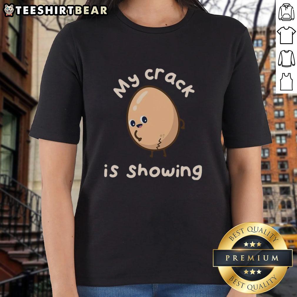 Premium My Crack Is Showing Ladies Tee Alt Text: Premium My Crack Is Showing Ladies Tee featuring a humorous graphic on a stylish women's t-shirt.