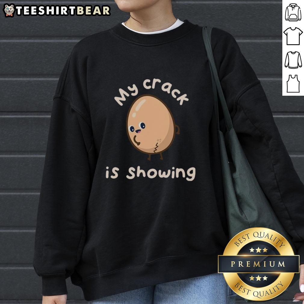 Premium My Crack Is Showing Sweatshirt Premium My Crack Is Showing Sweatshirt featuring a humorous design, perfect for casual wear and fun outfits.