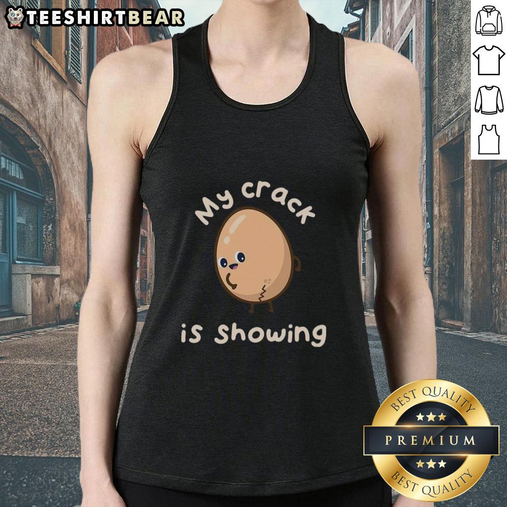 Premium My Crack Is Showing Tank Top Premium My Crack Is Showing Tank Top featuring a stylish design perfect for casual wear and summer outings.