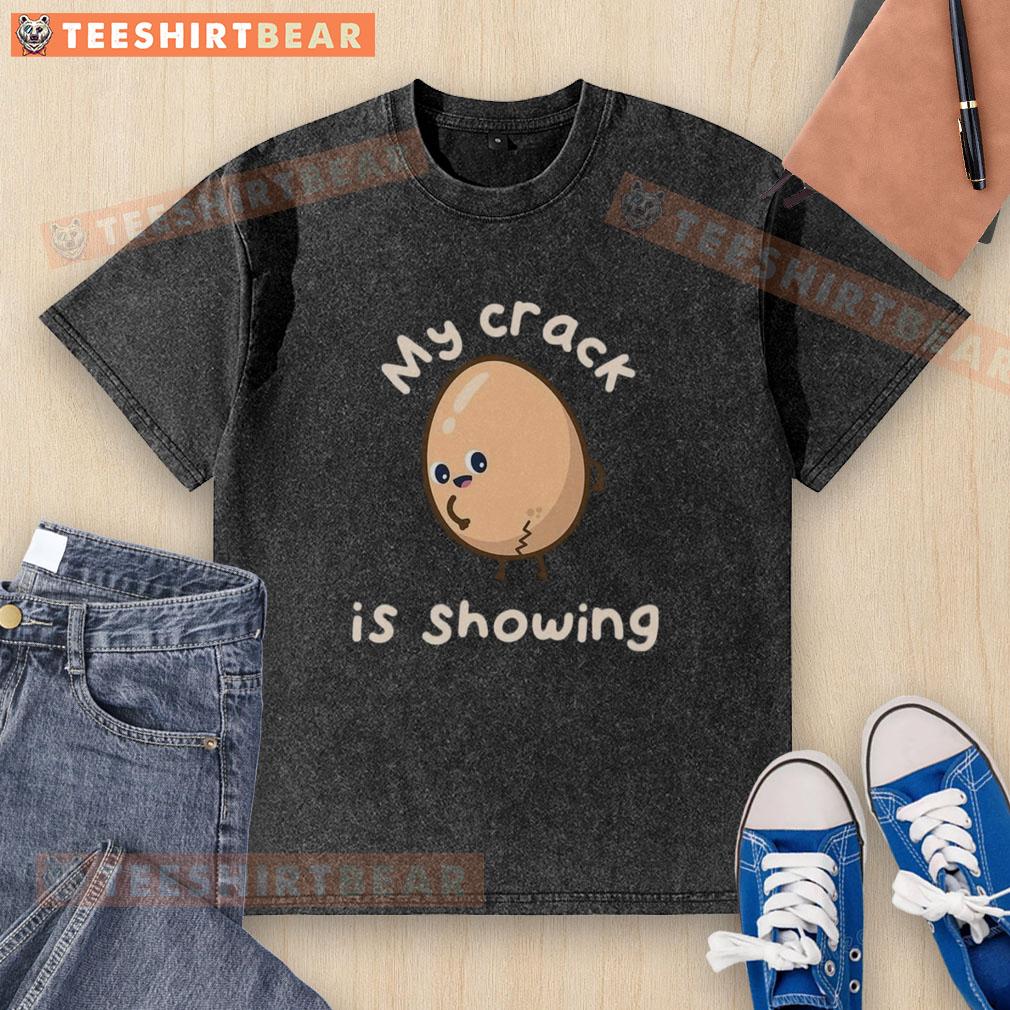 Premium My Crack Is Showing Washed T Shirt Premium My Crack Is Showing washed t-shirt featuring a playful slogan, perfect for casual wear and making a statement.