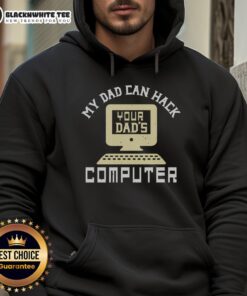 Premium My Dad Can Hack Your Dad's Computer Hoodie featuring a stylish design and comfortable fit for tech enthusiasts.