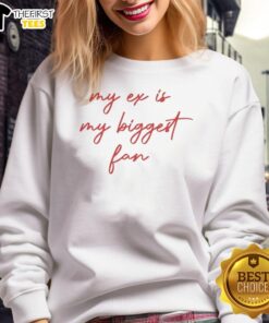 Premium My Ex Is My Biggest Fan sweatshirt in stylish design, perfect for casual wear and expressing fun sentiments.