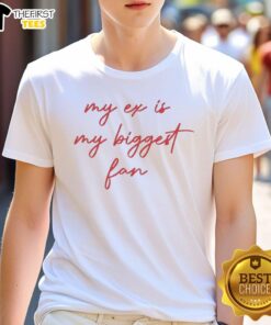 Premium My Ex Is My Biggest Fan T-Shirt featuring a stylish design perfect for humorous casual wear.