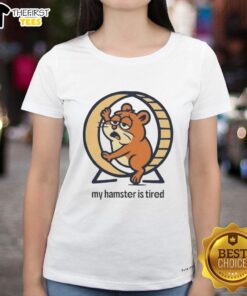 Premium My Hamster Is Tired Ladies Tee featuring a cute hamster graphic, perfect for animal lovers and casual wear.