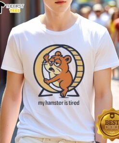 Premium My Hamster Is Tired T-Shirt featuring a cute hamster graphic, perfect for hamster lovers and casual wear.