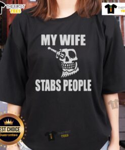 Premium My Wife Stabs People Skull Ladies Tee featuring a stylish skull design for bold fashion statements.