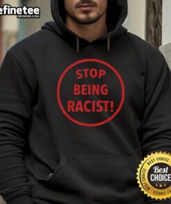 Premium Nalyssa Smith Stop Being Racist Hoodie in black, featuring bold text design promoting anti-racism message.
