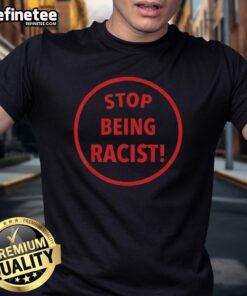 Premium Nalyssa Smith Stop Being Racist T-Shirt design featuring bold text on a stylish black background.