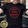 Premium Nalyssa Smith Stop Being Racist T-Shirt design featuring bold text on a stylish black background.