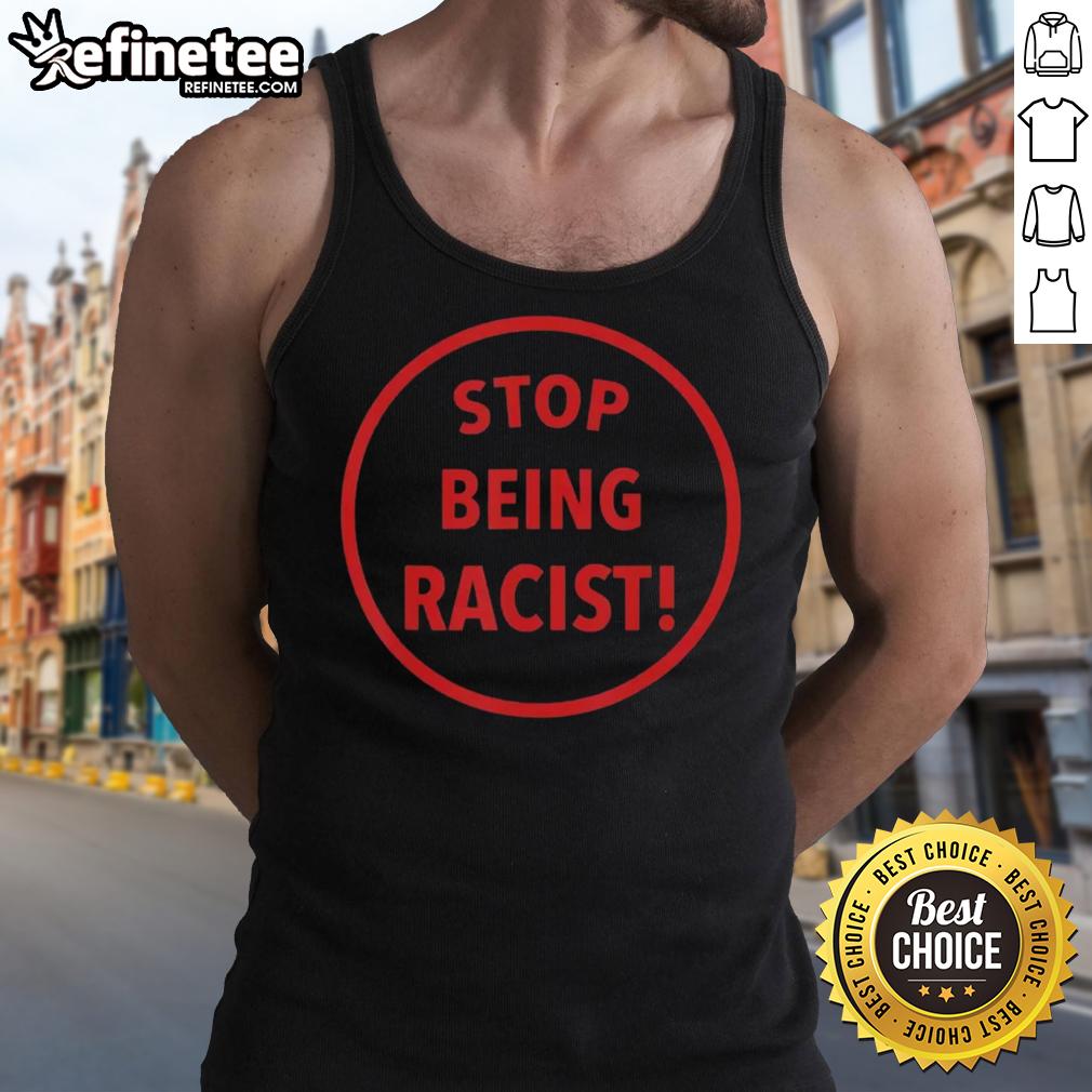Premium Nalyssa Smith Stop Being Racist Tank Top Premium Nalyssa Smith 'Stop Being Racist' tank top in stylish design, perfect for making a bold statement.