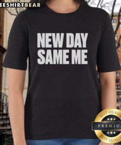Alt Text: Premium New Day Same Me Ladies Tee featuring a stylish design perfect for casual wear and everyday comfort.