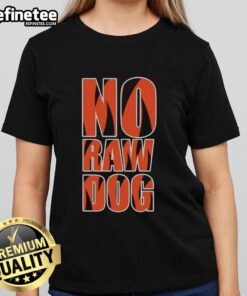 Premium No Raw Dog Cincinnati Bengals Ladies Tee featuring stylish design and team colors, perfect for Bengals fans.