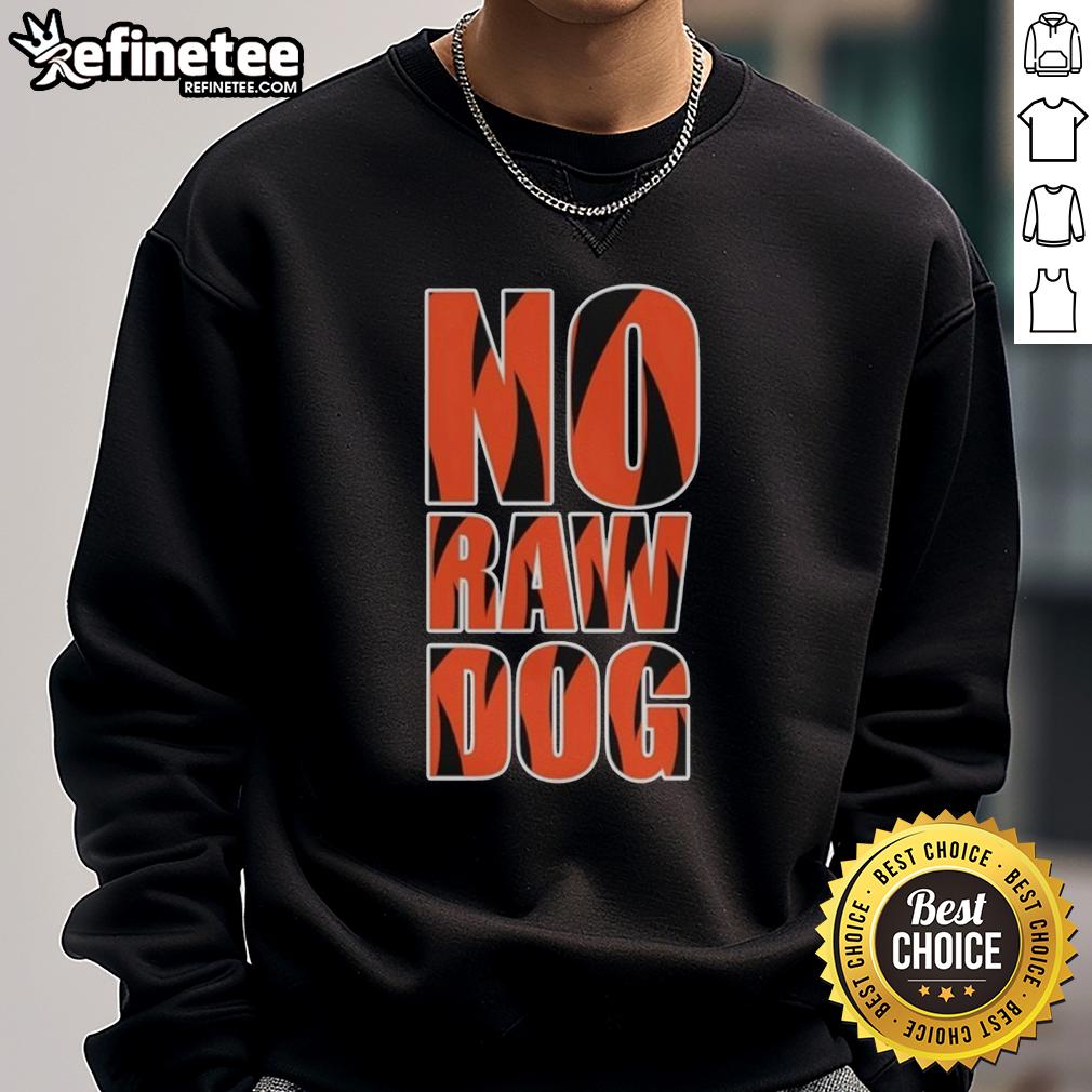 premium-no-raw-dog-cincinnati-bengals-sweatshirt Premium No Raw Cincinnati Bengals Sweatshirt featuring team logo and stylish design for fans and comfort wear.
