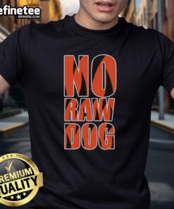 Premium No Raw Dog Cincinnati Bengals T-Shirt featuring bold team logo and vibrant colors for passionate fans.