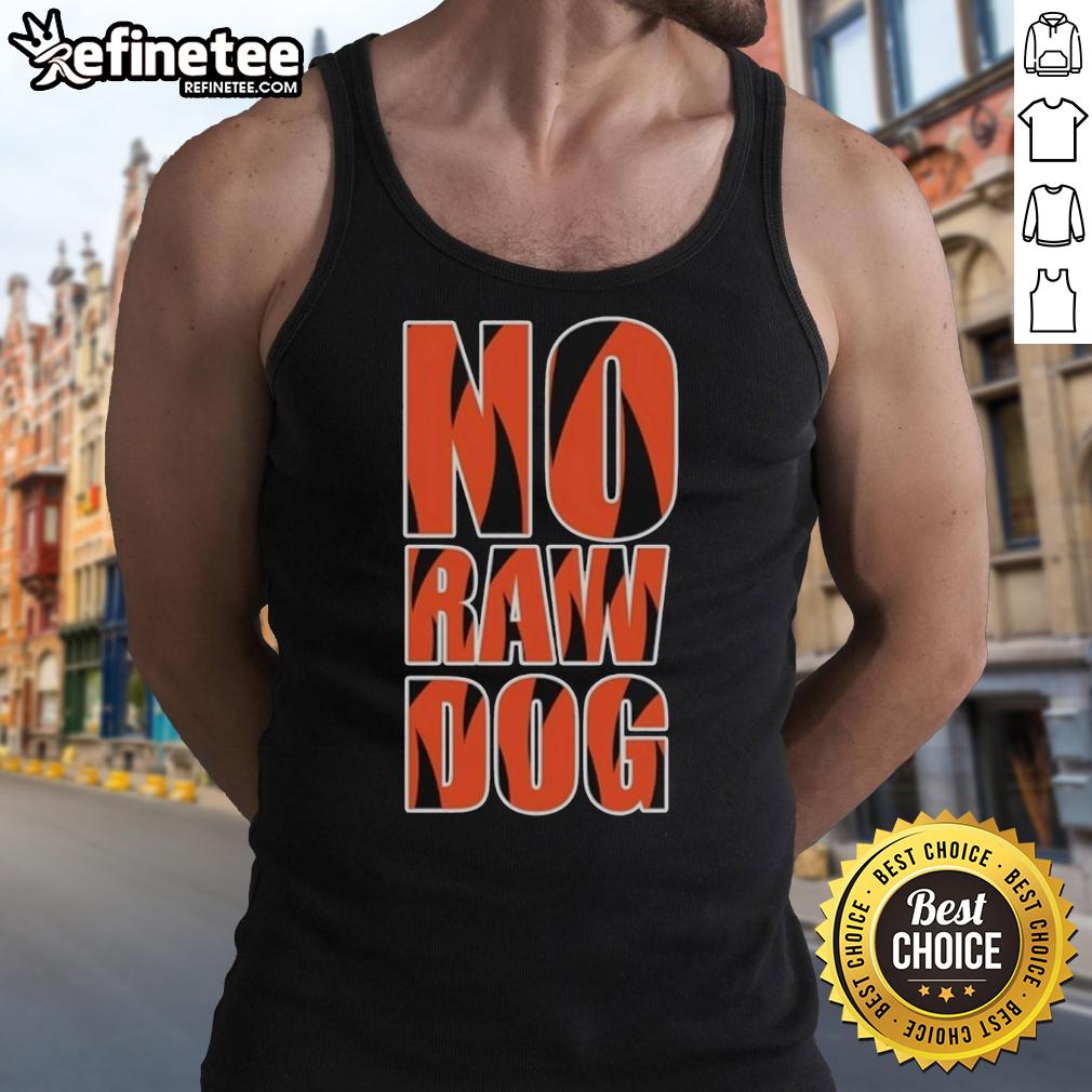premium-no-raw-dog-cincinnati-bengals-tank-top Premium No Raw Dog Cincinnati Bengals tank top featuring vibrant team colors and logo, perfect for fans and summer wear.