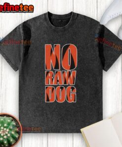 Premium No Raw Dog Cincinnati Bengals Washed T-Shirt featuring a stylish design for fans of the Bengals.