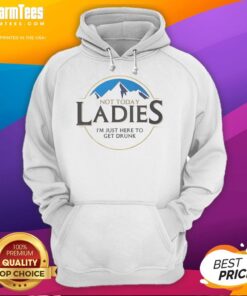 Alt Text: Premium Not Today Ladies, I'm Just Here to Get Drunk hoodie in stylish design, perfect for casual outings or parties.