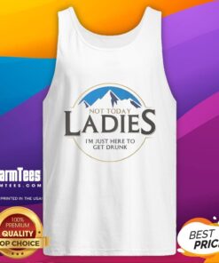 Premium Not Today Ladies I'm Just Here to Get Drunk Tank Top for women, perfect for casual outings and summer parties.