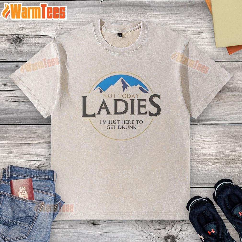 premium-not-today-ladies-im-just-here-to-get-drunk-washed-t-shirt Alt Text: Premium Not Today Ladies, I'm Just Here To Get Drunk washed t-shirt for casual wear and fun outings.