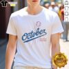 Premium October Baseball Los Angeles Dodgers Postseason 2025 T-Shirt featuring team logo and vibrant design.