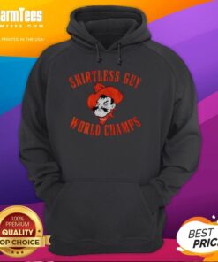 Alt Text: Shirtless guy wearing a Premium Oklahoma State Cowboys hoodie, celebrating as World Champs, showcasing team spirit.