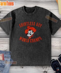 Shirtless guy wearing a Premium Oklahoma State Cowboys World Champs washed t-shirt, showcasing team pride and style.