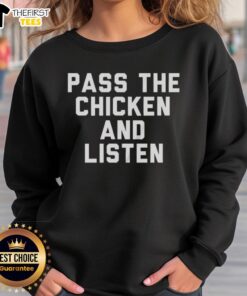 Premium Pass the Chicken and Listen Sweatshirt featuring a cozy design, perfect for casual wear and chicken lovers.