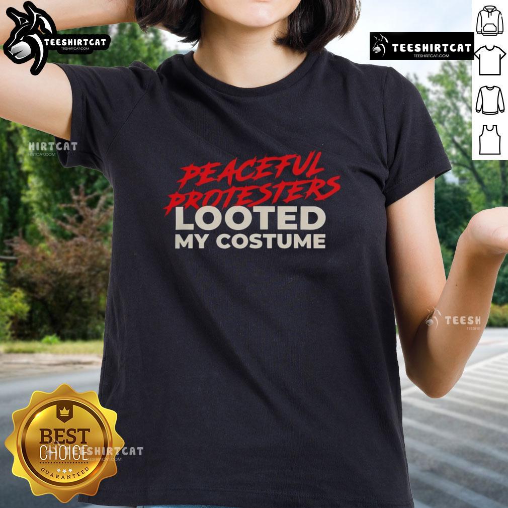 Premium Peaceful Protesters Looted My Costume Ladies Tee Premium Peaceful Protesters Looted My Costume Ladies Tee showcasing a vibrant design for activism and fashion enthusiasts.
