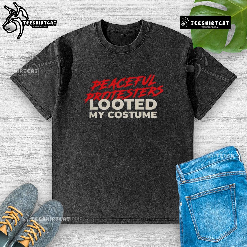 Premium Peaceful Protesters Looted My Costume Washed T Shirt Alt Text: Premium peaceful protesters wearing looted costume washed T-shirts during a demonstration for social justice.