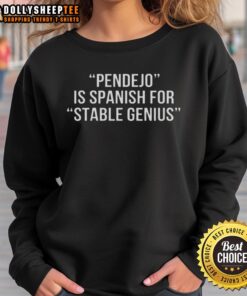 Premium Pendejo sweatshirt featuring the phrase 'Spanish for Stable Genius' in stylish, bold lettering.