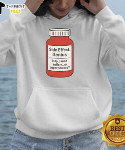 Premium Pills Side Effect Genius hoodie featuring bold graphics; may cause autism or superpowers for a unique style.