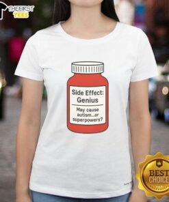 Premium Pills Side Effect Genius tee for women, humorously suggesting autism or superpowers as side effects.