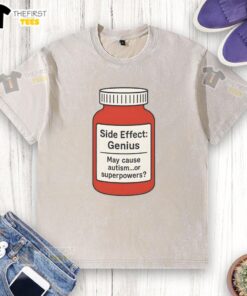 Premium Pills Side Effect Genius May Cause Autism or Superpowers washed t-shirt design with vibrant graphics.
