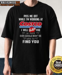 Premium Piss Me Off While I'm Working At Costco Wholesale T-Shirt design featuring bold text and playful graphics.