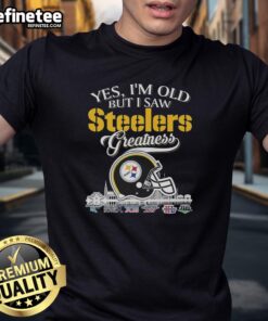 Alt Text: Premium Pittsburgh Steelers Yes I'M Old But I Saw Greatness helmet t-shirt, perfect for loyal fans of the team.