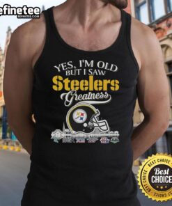 Premium Pittsburgh Steelers tank top featuring 'Yes I'm Old But I Saw Greatness' with a helmet design, perfect for fans.