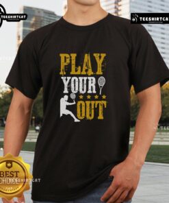 Premium Play Your Out Tennis T-Shirt featuring a stylish design for tennis enthusiasts, perfect for on and off the court.