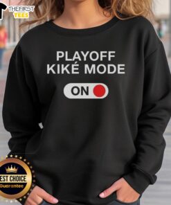 Premium Playoff Kike Mode Sweatshirt featuring a stylish design perfect for sports fans and cozy game day attire.